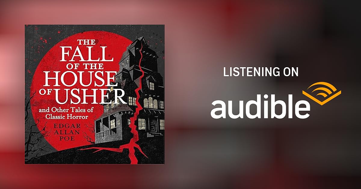 The Fall of the House of Usher and Other Classic Tales of Horror by Edgar Allan Poe Audiobook